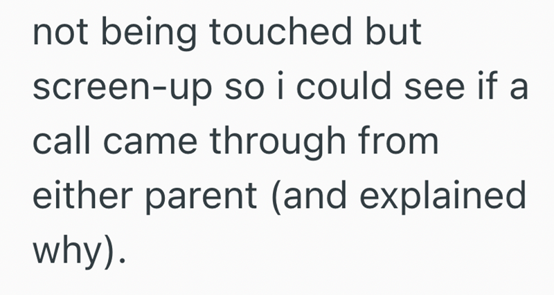 not being touched but screen-up so i could see if a call came through from either parent (and explained why).