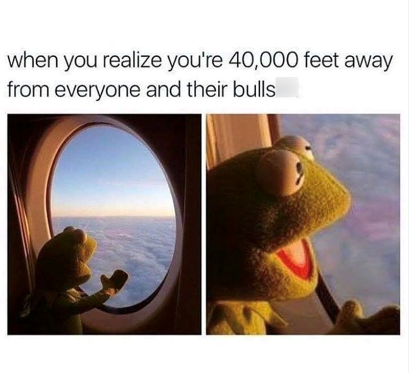 when you realize you're 40,000 feet away from everyone and their bulls