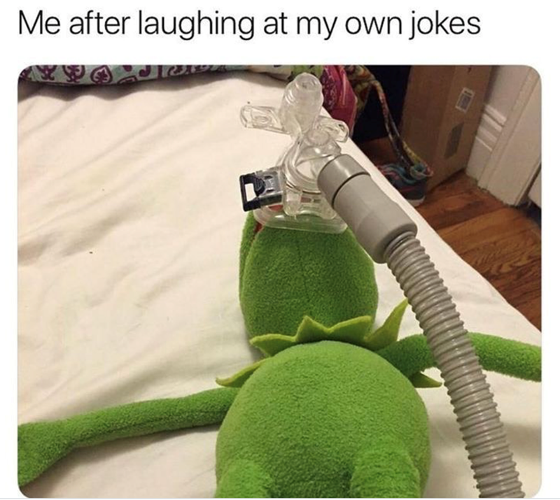 Me after laughing at my own jokes