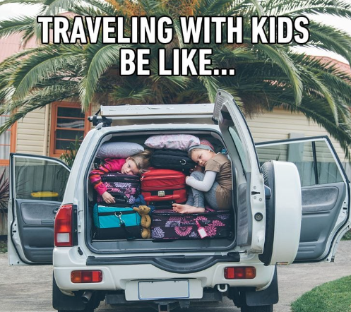 C TRAVELING WITH KIDS BE LIKE...