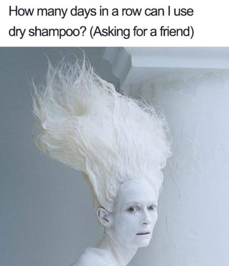 How many days in a row can I use dry shampoo? (Asking for a friend)