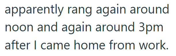 apparently rang again around noon and again around 3pm after I came home from work.