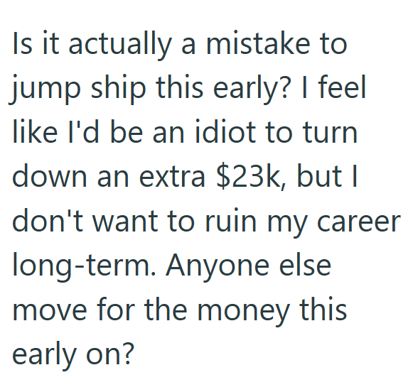 Is it actually a mistake to jump ship this early? I feel like I'd be an idiot to turn down an extra $23k, but I don't want to ruin my career long-term. Anyone else move for the money this early on?