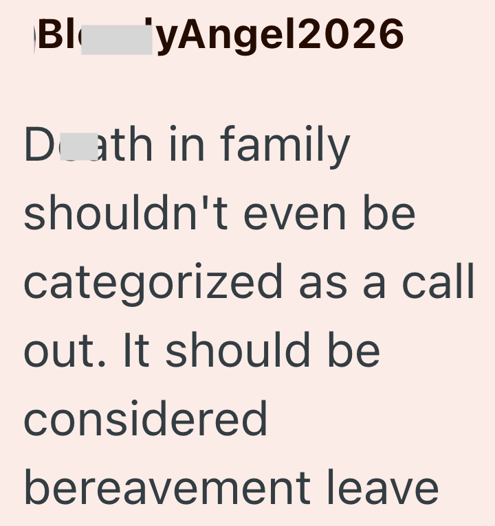 Bl 'yAngel2026 Death in family shouldn't even be categorized as a call out. It should be considered bereavement leave