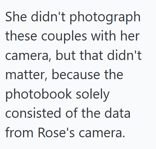 She didn't photograph these couples with her camera, but that didn't matter, because the photobook solely consisted of the data from Rose's camera.