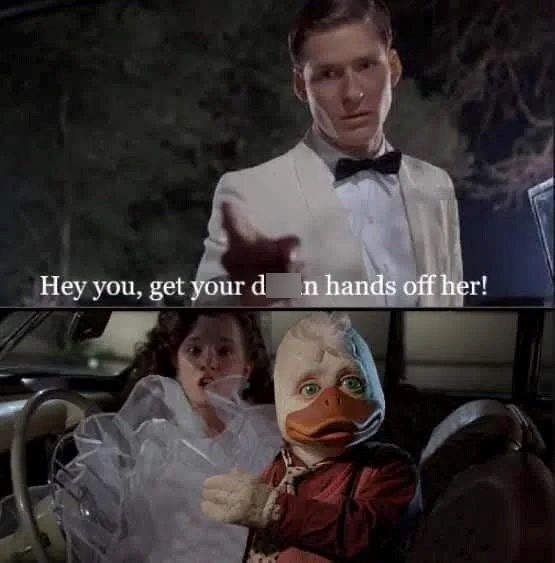 Hey you, get your d n hands off her!