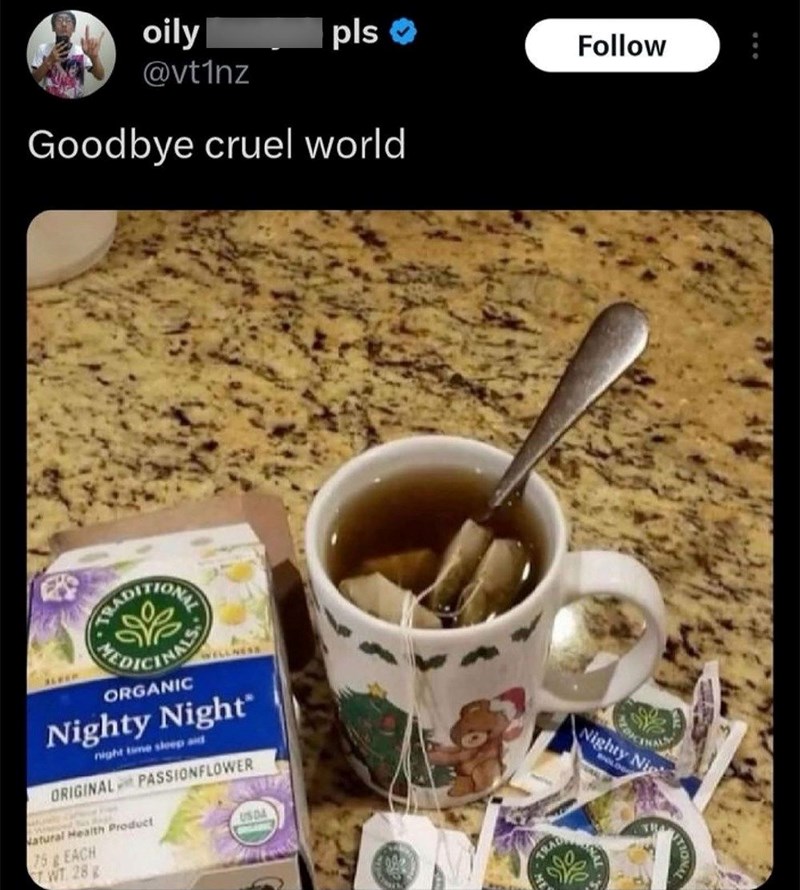 oily @vt1nz pls Goodbye cruel world ADITION EDICINALS ORGANIC Nighty Night" night time sleep and ORIGINAL PASSION FLOWER Natural Health Product 75 EACH WT. 28 USDA TRAD Follow Nighty Nig BILL 364