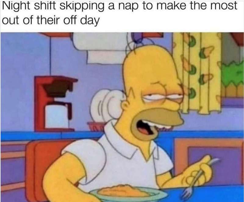 Night shift skipping a nap to make the most out of their off day