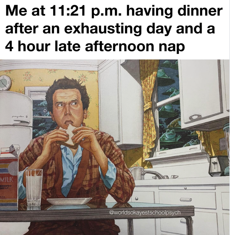 Me at 11:21 p.m. having dinner after an exhausting day and a 4 hour late afternoon nap MILK pron & @worldsokayestschoolpsych
