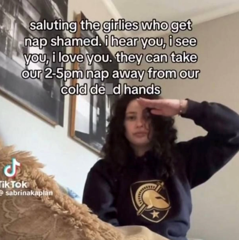 ل saluting the girlies who get nap shamed. i hear you, i see you, i love you. they can take Our 2-5pm nap away from our cold dead hands TikTok sabrinakaplan