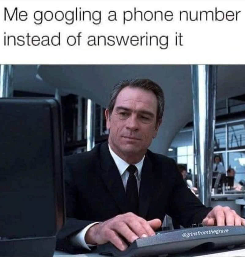 Me googling a phone number instead of answering it @grinsfromthegrave