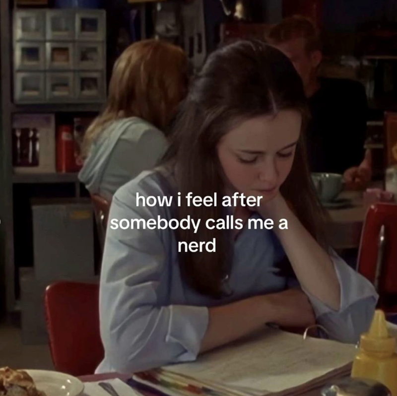 how i feel after somebody calls me a nerd