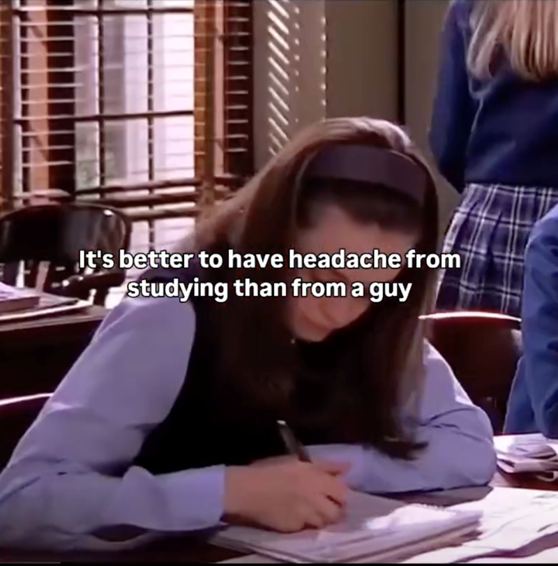 It's better to have headache from studying than from a guy