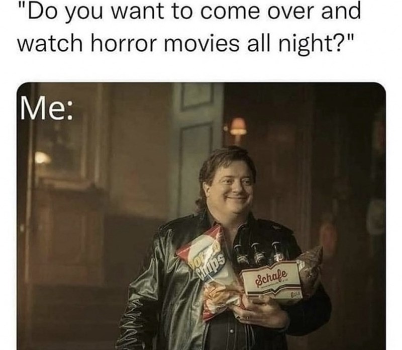 "Do you want to come over and watch horror movies all night?" Me: Chips Schafe BAL
