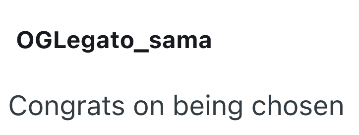 OGLegato_sama Congrats on being chosen