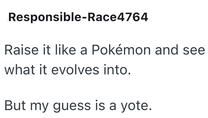 Responsible-Race4764 Raise it like a Pokémon and see what it evolves into. But my guess is a yote.