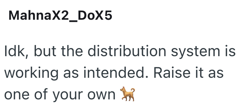 MahnaX2_DoX5 Idk, but the distribution system is working as intended. Raise it as one of your own