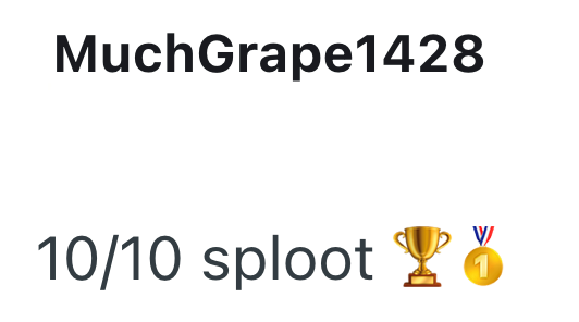 MuchGrape1428 10/10 sploot o