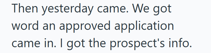 Then yesterday came. We got word an approved application came in. I got the prospect's info.