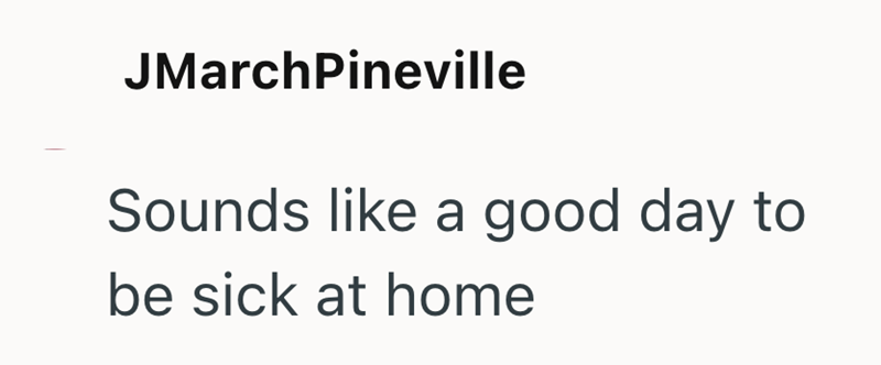 JMarchPineville Sounds like a good day to be sick at home