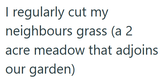 I regularly cut my neighbours grass (a 2 acre meadow that adjoins our garden)