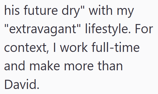 his future dry" with my "extravagant" lifestyle. For context, I work full-time and make more than David.