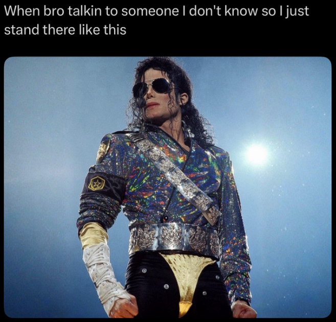 When bro talkin to someone I don't know so I just stand there like this