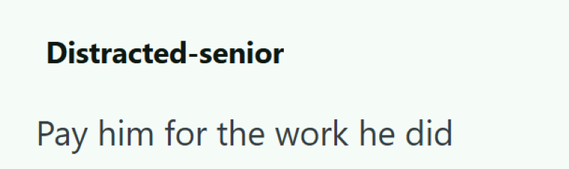 Distracted-senior Pay him for the work he did