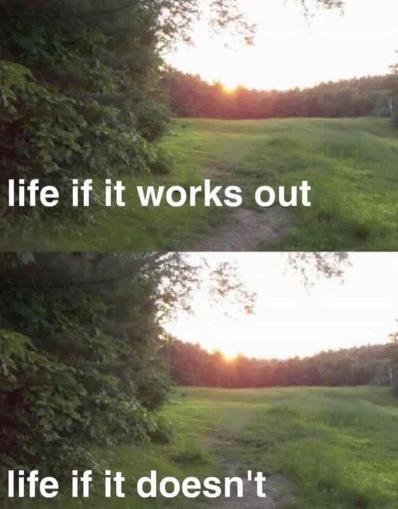 life if it works out life if it doesn't