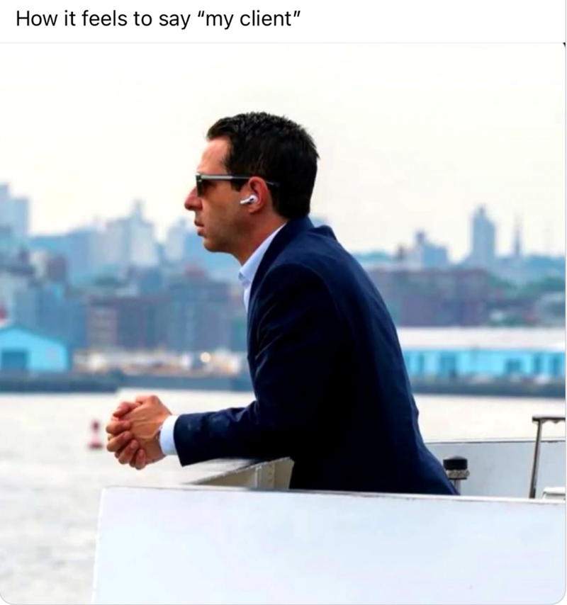 How it feels to say "my client"
