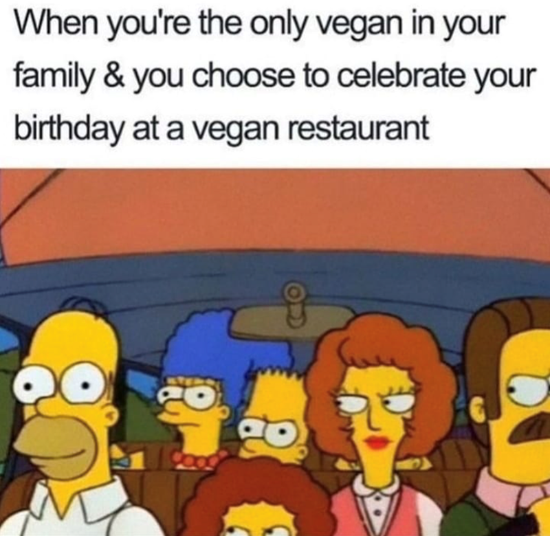 When you're the only vegan in your family & you choose to celebrate your birthday at a vegan restaurant