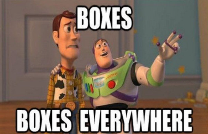BOXES BOXES EVERYWHERE