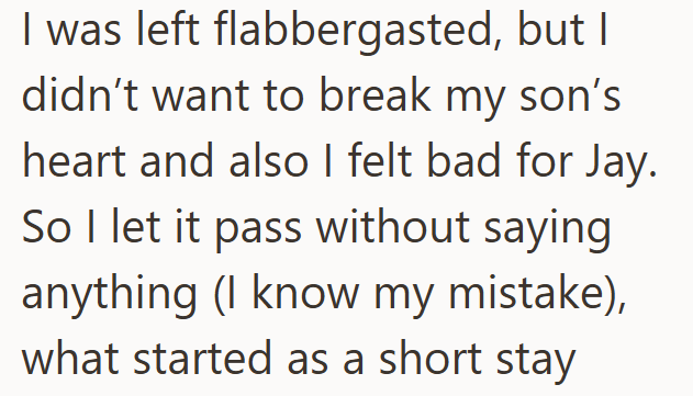 I was left flabbergasted, but I didn't want to break my son's heart and also I felt bad for Jay. So I let it pass without saying anything (I know my mistake), what started as a short stay
