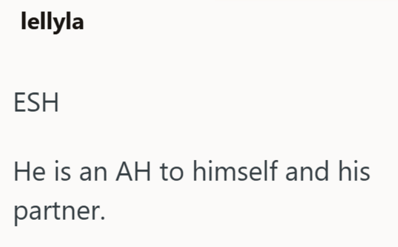 lellyla ESH He is an AH to himself and his partner.