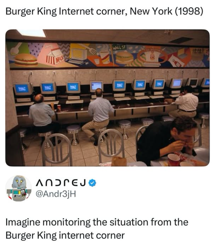 Burger King Internet corner, New York (1998) MILK WALL ST KING ANDREJ @Andr3jH Imagine monitoring the situation from the Burger King internet corner