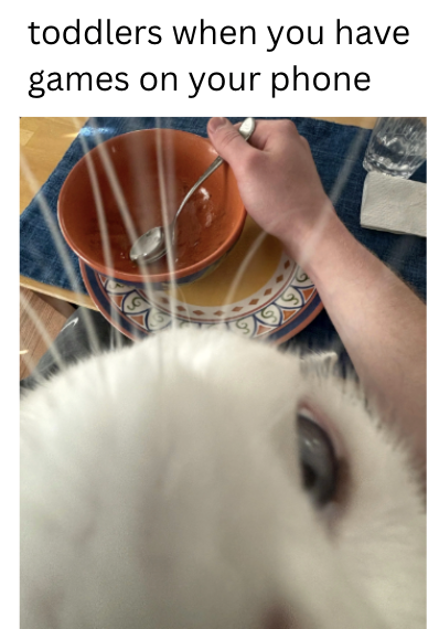 toddlers when you have games on your phone