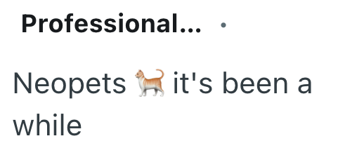 Professional... Neopets it's been a while