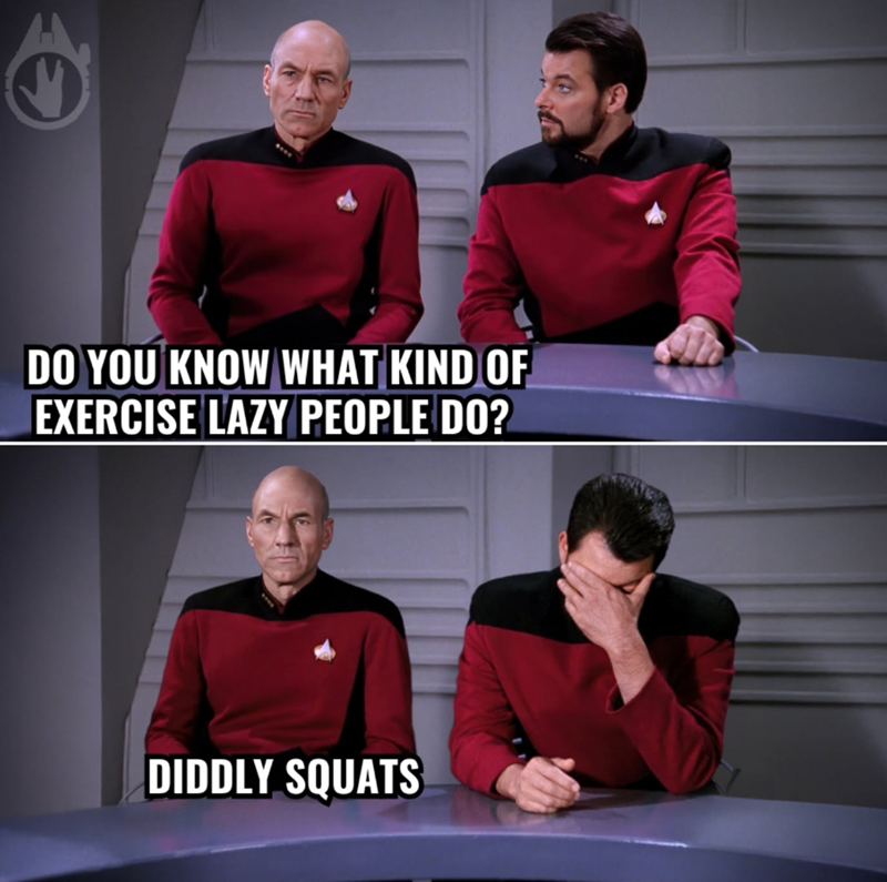 DO YOU KNOW WHAT KIND OF EXERCISE LAZY PEOPLE DO? DIDDLY SQUATS