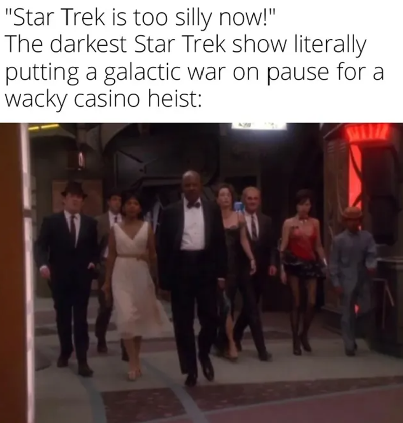 "Star Trek is too silly now!" The darkest Star Trek show literally putting a galactic war on pause for a wacky casino heist:
