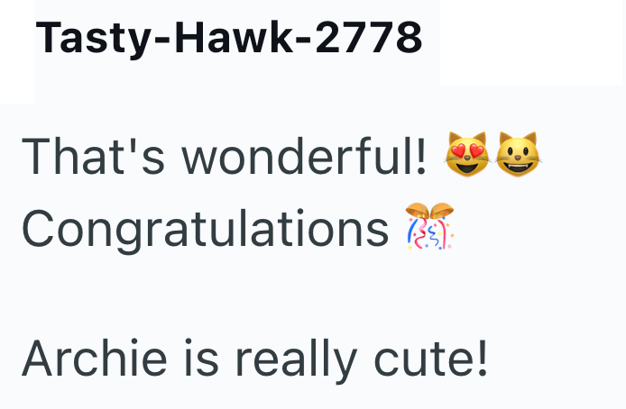 Tasty-Hawk-2778 That's wonderful! O Congratulations Archie is really cute!
