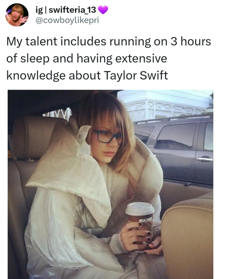 ig | swifteria_13 @cowboylikepri My talent includes running on 3 hours of sleep and having extensive knowledge about Taylor Swift