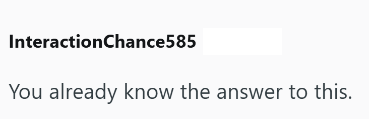 InteractionChance585 You already know the answer to this.