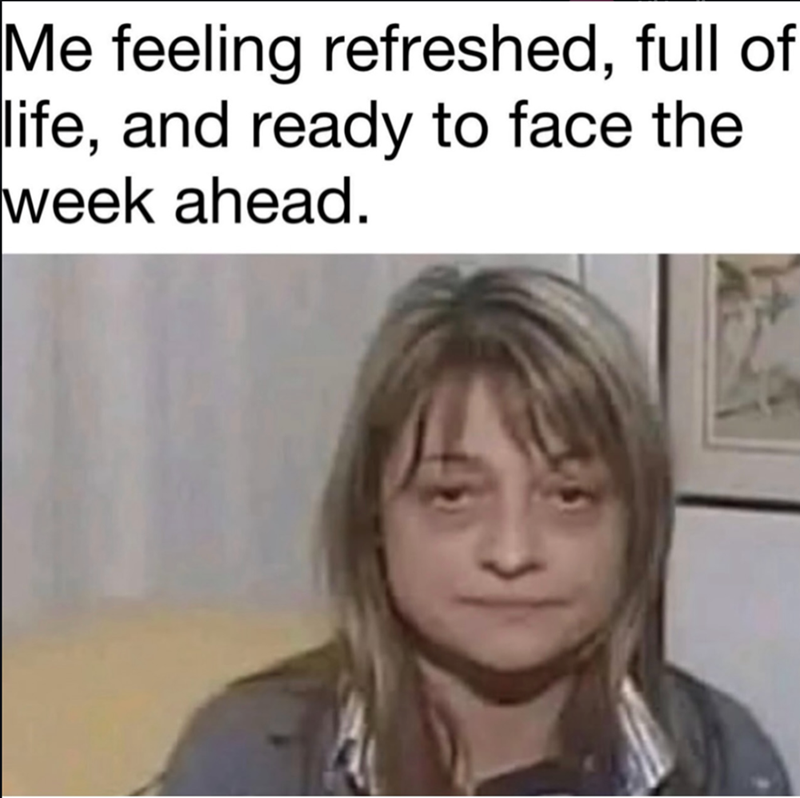 Me feeling refreshed, full of life, and ready to face the week ahead.