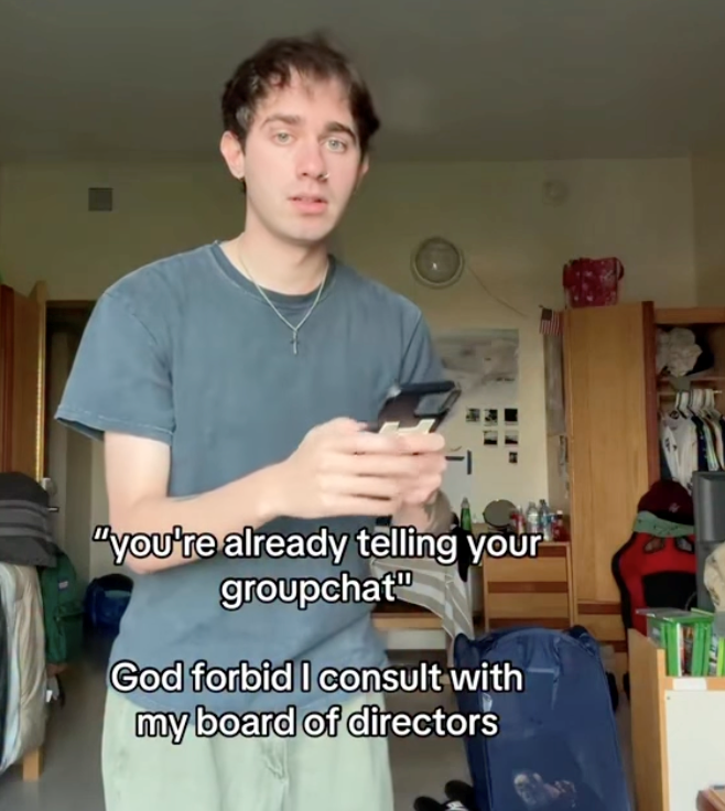 "you're already telling your groupchat God forbid I consult with my board of directors 70