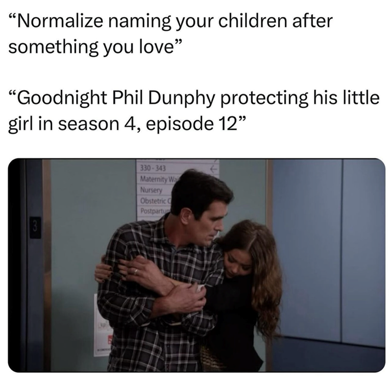 "Normalize naming your children after something you love" "Goodnight Phil Dunphy protecting his little girl in season 4, episode 12" 330-343 Maternity Wa Nursery Obstetric C Postpartu