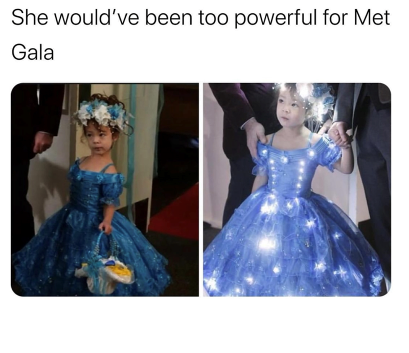 She would've been too powerful for Met Gala