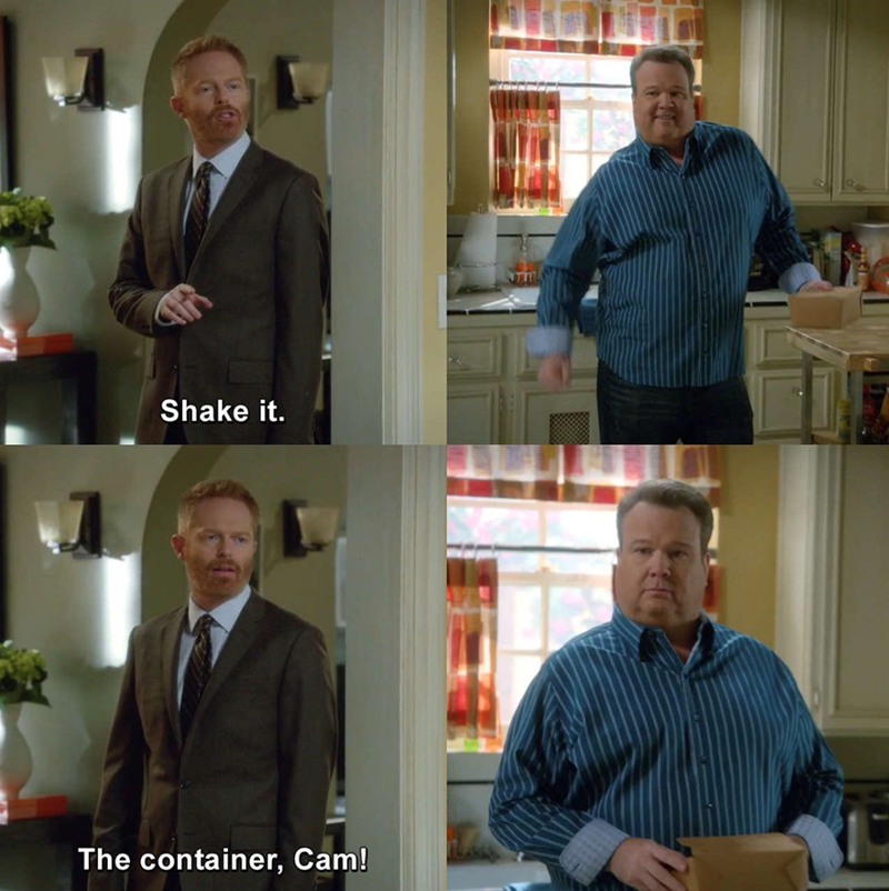 Shake it. The container, Cam!