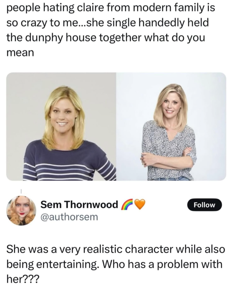 people hating claire from modern family is so crazy to me...she single handedly held. the dunphy house together what do you mean Sem Thornwood @authorsem Follow She was a very realistic character while also being entertaining. Who has a problem with her???