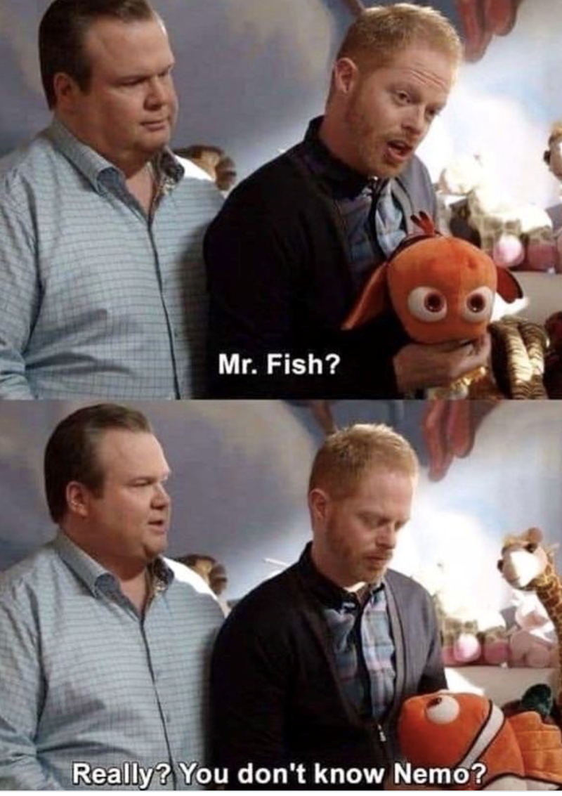 Mr. Fish? Really? You don't know Nemo?