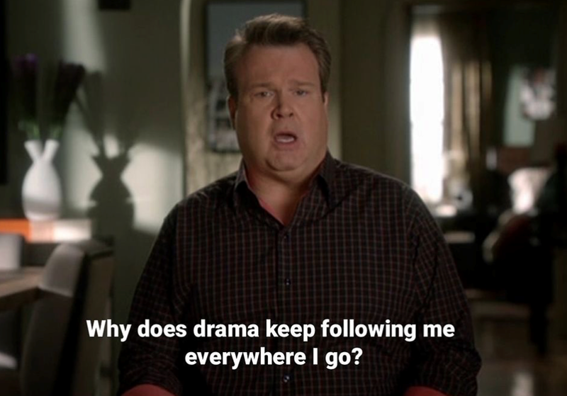 Why does drama keep following me everywhere I go?